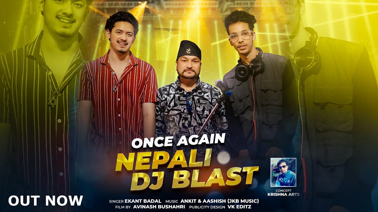 Once Again Nepali DJ Blast 3 By Ekant Badal  Ankit Aashish  JKB Music  Cover Mashup