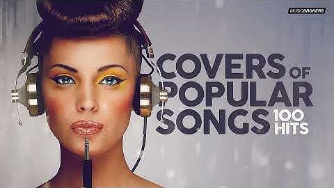 Covers Of Popular Songs - 100 Hits