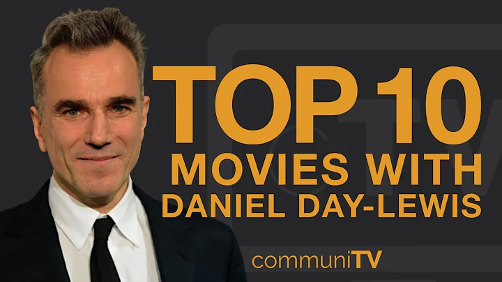 Top 10 Daniel Day-Lewis Movies