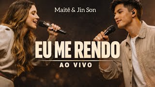 EU ME RENDO - MAITÊ SANTOS \u0026 JIN SON | Música gospel de Fé e Adoração