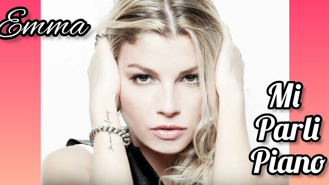 Emma Mi parli piano