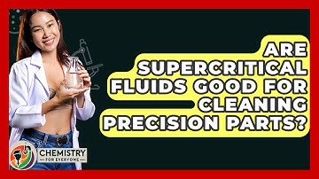 Are Supercritical Fluids Good For Cleaning Precision Parts? - Chemistry For Everyone