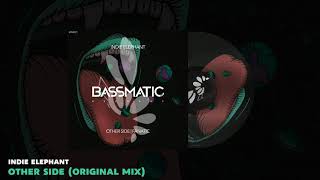 🔊 Indie Elephant - Other Side (Original Mix) | Bassmatic Records