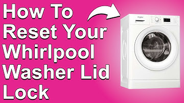 How To Reset Your Whirlpool Washer Lid Lock (How Do You Reset Your Whirlpool Washer Lid Lock?)