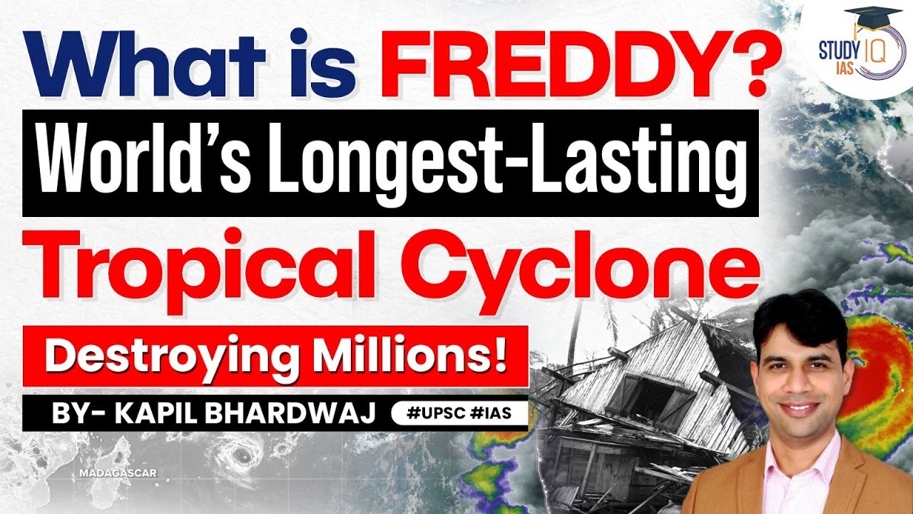 Cyclone Freddy - World’s longest lasting Tropical Cyclone hits Madagascar | UPSC