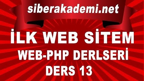 İlk Web Sitem Ders 13 - Web Dersleri - Php Dersleri