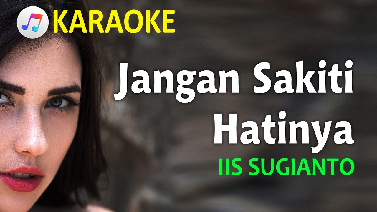 JANGAN SAKITI HATINYA - IIS SUGIANTO |  KARAOKE NOSTALGIA | NADA RENDAH