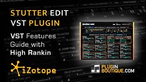 iZotope Stutter Edit VST Plugin - Features Review