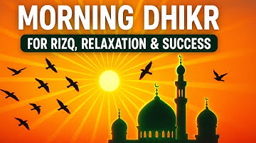 Morning Adhkar  (أذكار الصباح) | Spiritual Energy for a Blessed Day - Morning Dua Routine