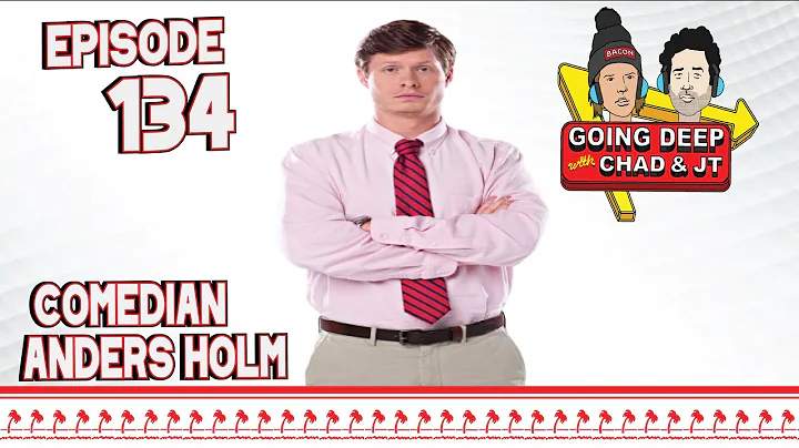 Going Deep with Chad and JT #134 - Anders Holm Joins