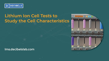Lithium Ion Cell Tests to Study the Cell Characteristics | Decibels Lab