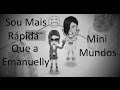 MiniMundos - Sou Mais Rápida Que a Emanuelly Para Fazer Missão!