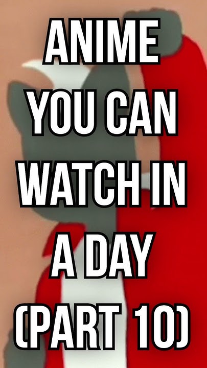 Anime You Can Watch in A Day (Part 10) #shorts #anime - YouTube - Animes You Can Watch In A Day