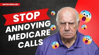 How to Stop Annoying Medicare Calls | Mister Medicare