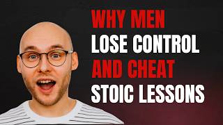 The Real Reason Men Cheat Stoic Philosophy Explained