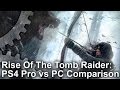 Rise of the tomb raider ps4 pro vs pc 4k graphics comparison