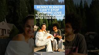 Benny Blanco Can’t Stop Showing Love to Selena Gomez After Their Wedding! #selenagomez