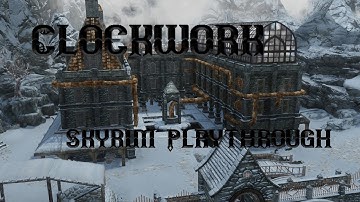 Skyrim Mod: Clockwork Playthrough - Part 1