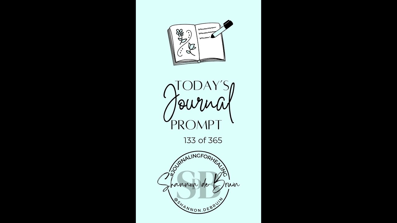 133 of 365 Welcome to your daily 10-minute journaling moment - for mental health and personal growth