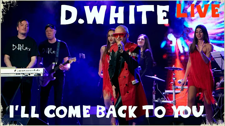 D.White - I'll Come Back to You (Live, 2022). Euro...