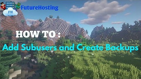 How To Add Subusers And Create Backups