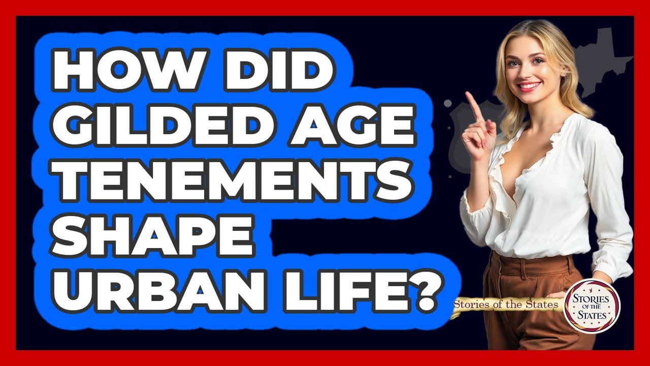 How Did Gilded Age Tenements Shape Urban Life? - Stories of the States