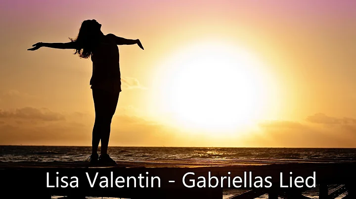 Lisa Valentin - Gabriellas Song (deutsche Version)