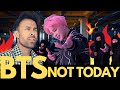 BTS NOT TODAY REACTION - (방탄소년단) 'Not Today' Official MV