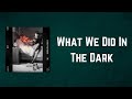 Miniature de la vidéo de la chanson What We Did In The Dark