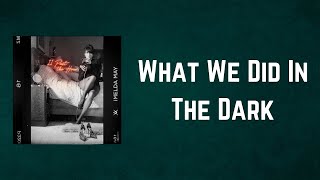 Imelda May - What We Did In The Dark (Lyrics)