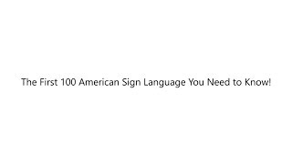 The First 100 American Sign Language You Need to Know