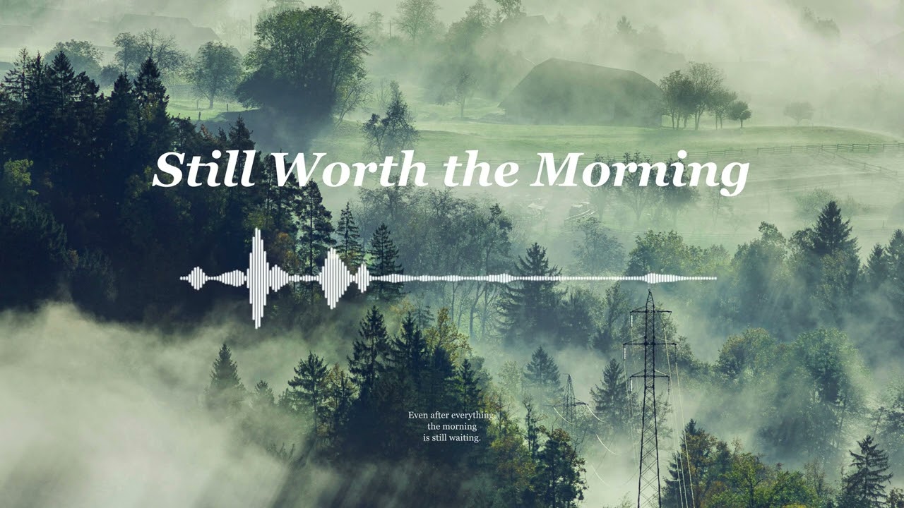 [A Song of Memory] If the Morning Is Still Worth Waiting For
