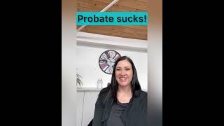 Why Does Probate Suck