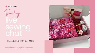 Sunday Live Sewing Chat -Episode 214-23Rd Nov 2025