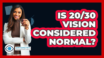 Is 20/30 Vision Considered Normal? - Optometry Knowledge Base