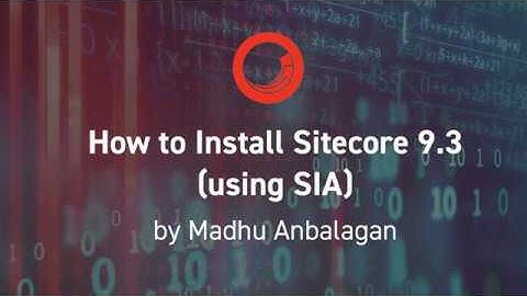 Install Sitecore 9.3 (using SIA) in 20 minutes!