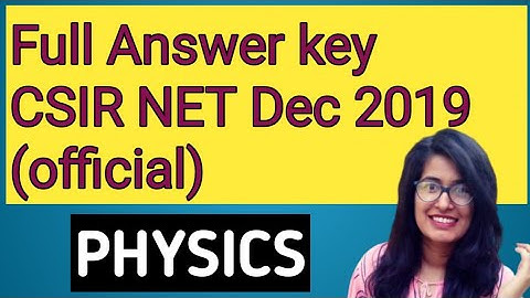 Csir net physics full QP and answer key dec 2019