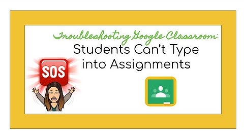 🆘💬 Troubleshooting Google Classroom:  Students Can