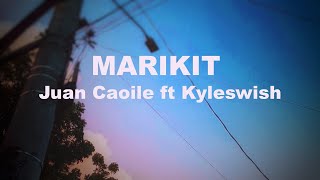 MARIKIT Juan Caoile ft Kyleswish (Lyrics)