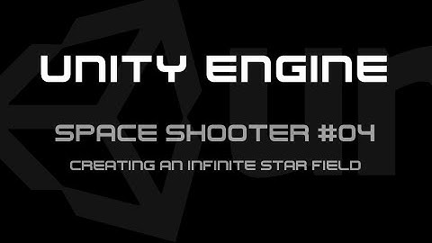 Creating an Infinite Star Field - Unity Space Shooter Tutorial #04