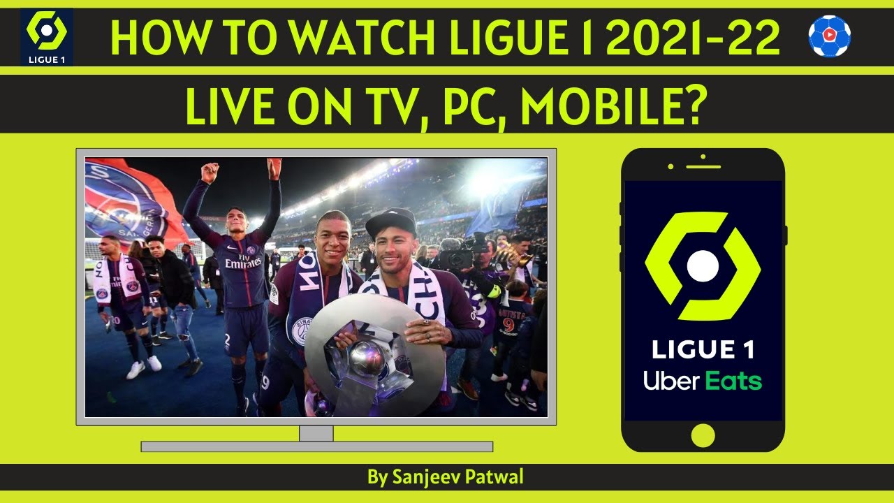 How to Watch Ligue 1 2022-23 Matches Online Live Stream TV Telecast Channels FootballTube