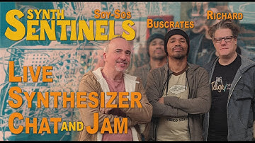 Richard, Buscrates, and Soy Sos : Synth Sentinels Chat and Live Performance