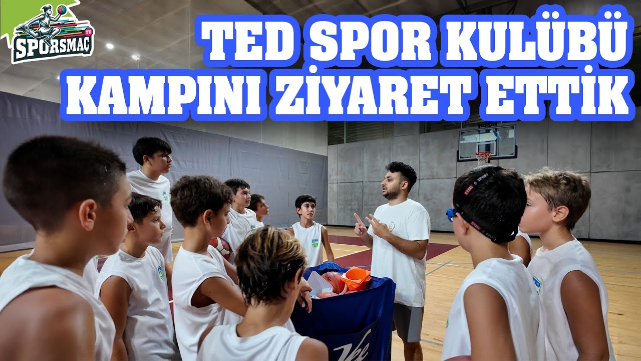 TED Spor Kulübü Kampını Ziyaret Ettik #sporsmaçtv #basketbol #altyapı