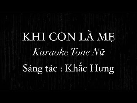 Video [Karaoke Tone Nữ Gốc] Khi Con Là Mẹ - Đông Nhi - Khắc... - youtube