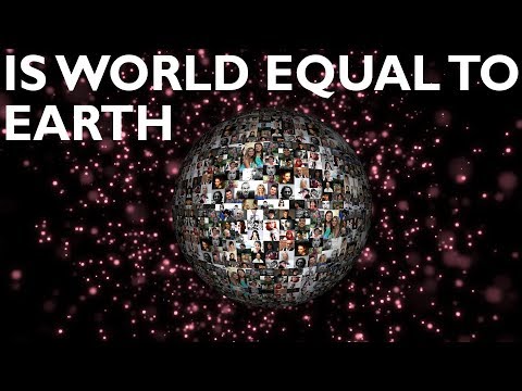 IS WORLD EQUAL TO EARTH by Rich Life