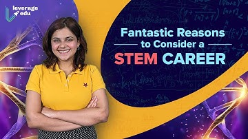 Why Pursue a Career in STEM | STEM: The Career of the Future | Leverage Edu