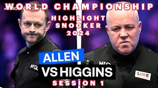 SNOOKER HIGHLIGHT JOHN HIGGINS VS MARK ALLEN WORLD CHAMPIONSHIP SNOOKER 2024 SESSION 1