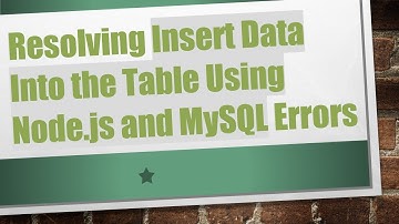 Resolving Insert Data Into the Table Using Node.js and MySQL Errors