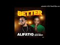 Alifatiq Ft Rich Bizzy Better 