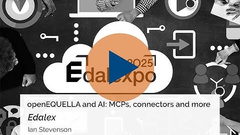 openEQUELLA and AI: MCPs connectors and more - Edalexpo 2025